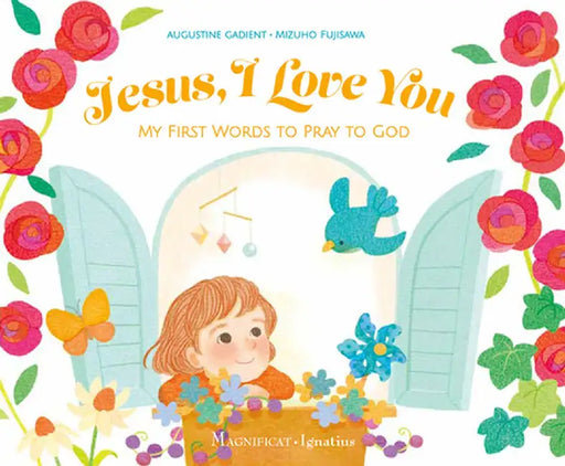 Jesus, I Love You: My First Words to Pray to God by Mizuho Fujisawa