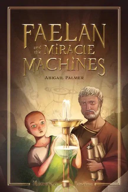 Faelan and the Miracle Machines by Abigail Palmer
