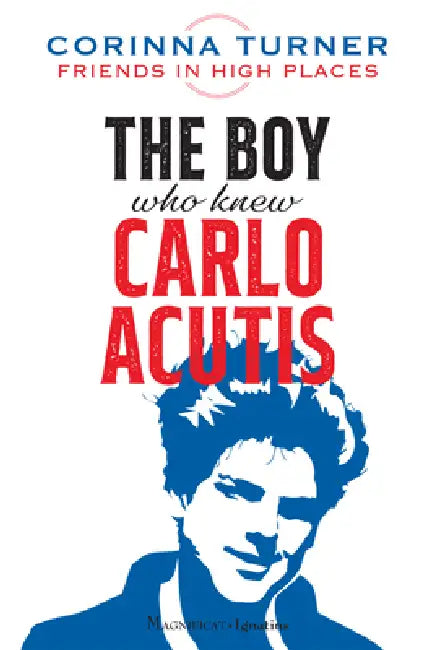 The Boy Who Knew Carlo Acutis by Corinna Turner