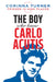 The Boy Who Knew Carlo Acutis by Corinna Turner