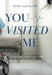 You Visited Me: Grace and Healing in the Modern Medical Center by Robert Collins