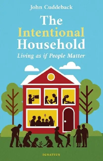 The Intentional Household: Living as If People Matter by PH. D. Cuddeback John