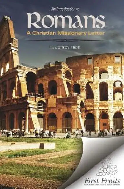 An Introduction to Romans: A Christian Missionary Letter by R. Jeffrey Hiatt