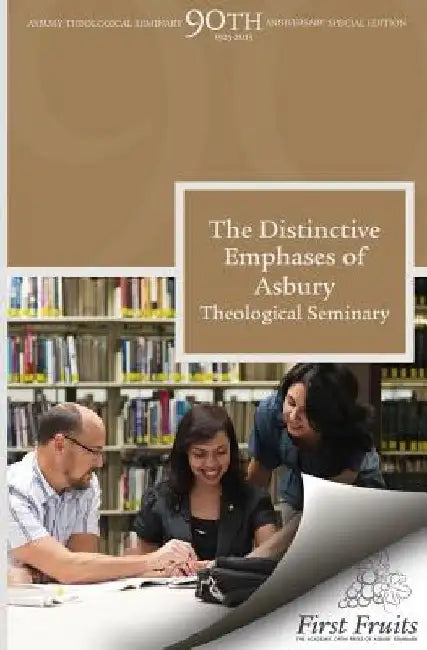 The Distinctive Emphases of Asbury Theological Seminary by Harold B. Kuhn