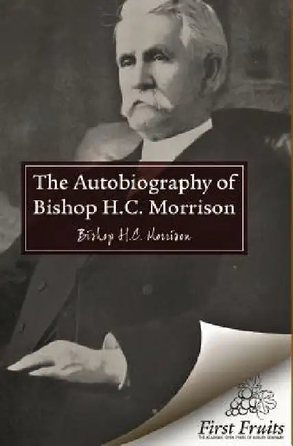 The Autobiography of Bishop H.C. Morrison by George H. Means