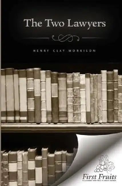 The Two Lawyers: A Story for the Times by Henry Clay Morrison