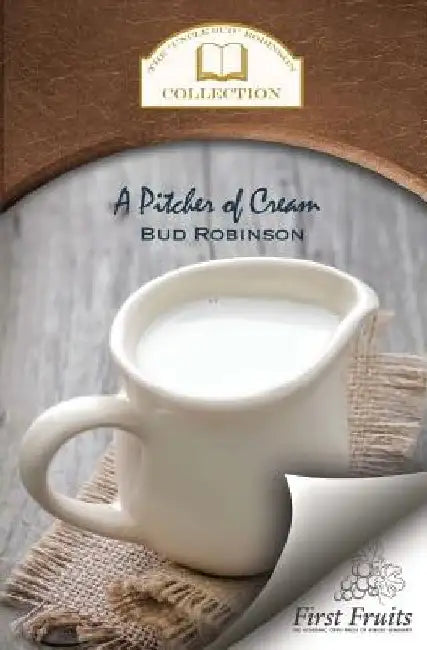 A Pitcher of Cream by Bud Robinson