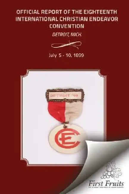 Offical Report of the Eighteenth Interntional Christian Endeavor Convention by United Society of Christian Endeavor