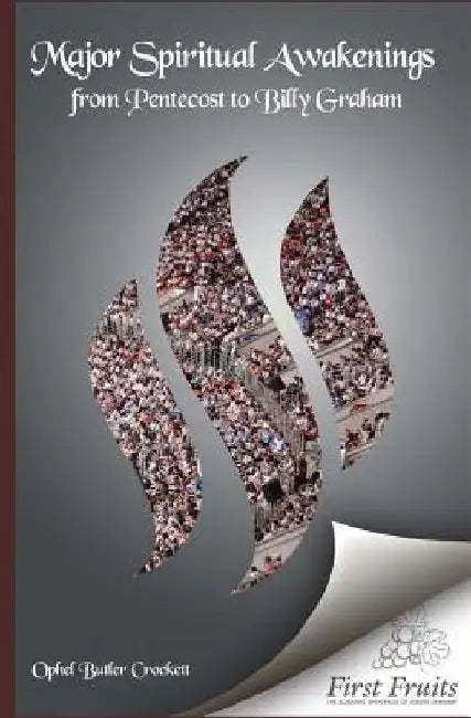 Major Spiritual Awakenings From Pentecost to Billy Graham by Russell R. Patton