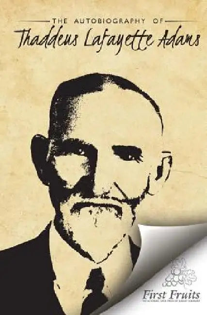 Autobiography of Thaddeus Lafayette Adams by T. L. Adams