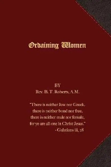 Ordaining Women by Rev B. T. Roberts