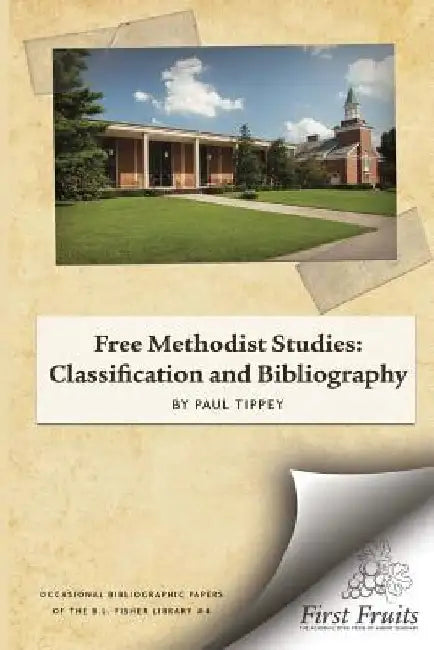 Free Methodist Studies: Classification and Bibliography by Paul a. Tippey Phd