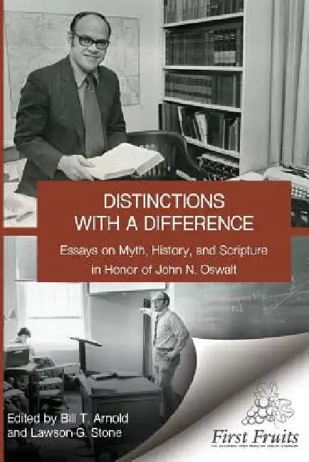 Distinctions with a difference: essays on myth, history, and scripture in honor of John N. Oswalt by Lawson G. Stone