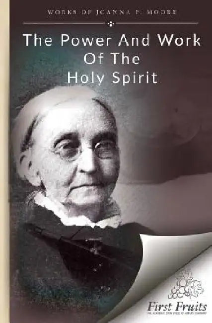 The Power and Work of the Holy Spirit by Joanna P. Moore