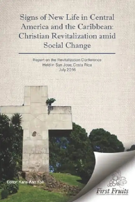 Signs of New Life in Central America and the Caribbean: Christian Revitalization Amid Social Change by Karla Ann Koll