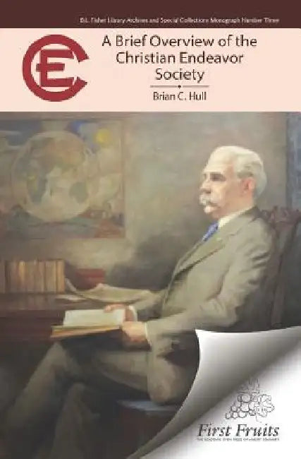 A Brief Overview of the Christian Endeavor Society by Brian C. Hull