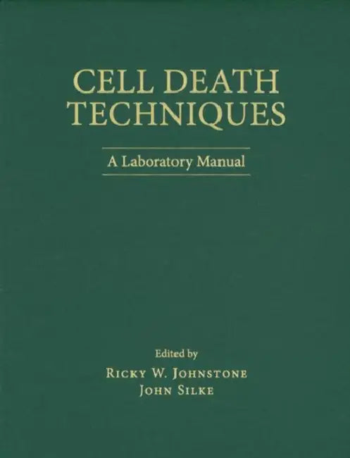 Cell Death Techniques: A Laboratory Manual by Ricky Johnstone, John Silke