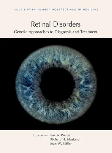 Retinal Disorders: Genetic Approaches to Diagnosis and Treatment by Richard Masland, Joan Miller, Eric Pierce