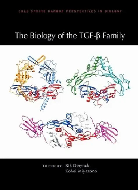The Biology of the Tgf-β Family by Rik Derynck, Kohei Miyazono