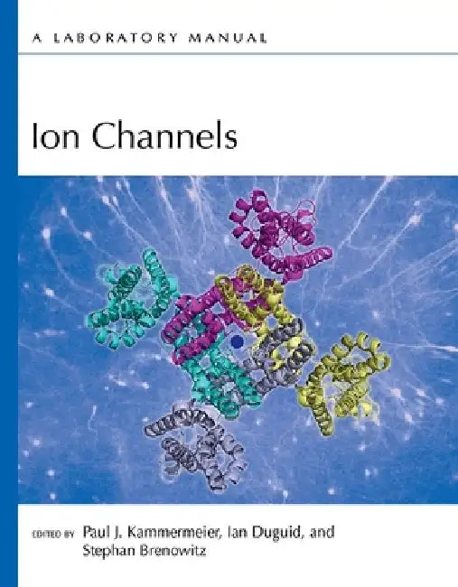 Ion Channels: A Laboratory Manual by Kammermeier, Paul J.