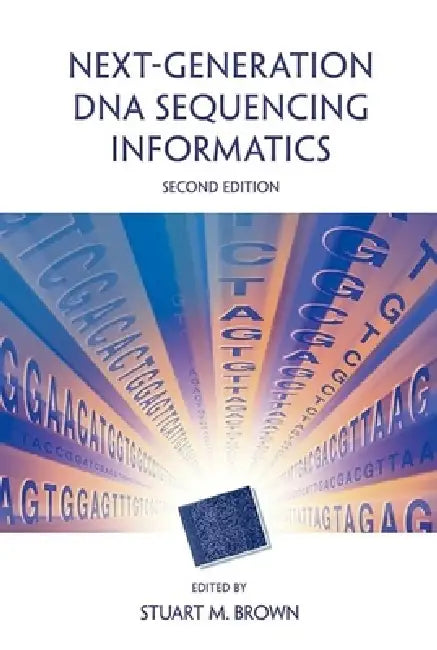 Next-Generation DNA Sequencing Informatics, Second Edition by Stuart M. Brown