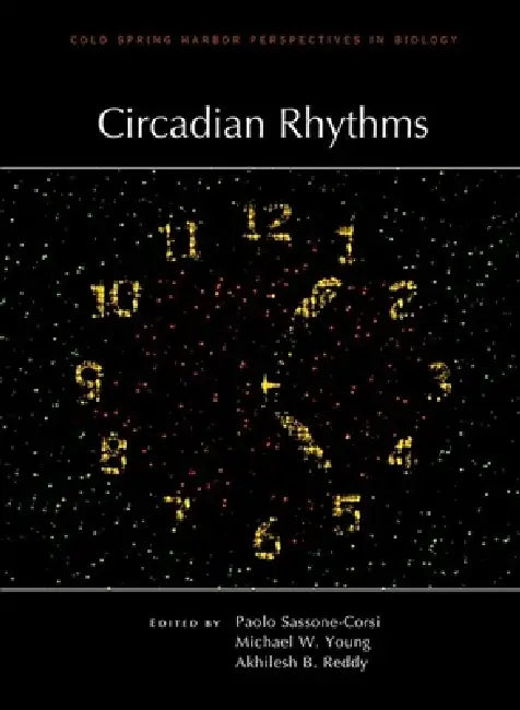Circadian Rhythms by Paolo Sassone-Corsi, Michael Young, Akhilesh B. Reddy