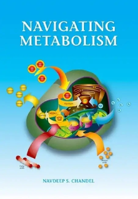 Navigating Metabolism by Navdeep Chandel