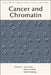 Chromatin Deregulation in Cancer by Scott A. Armstrong, Steven Henikoff, Christopher R. Vakoc