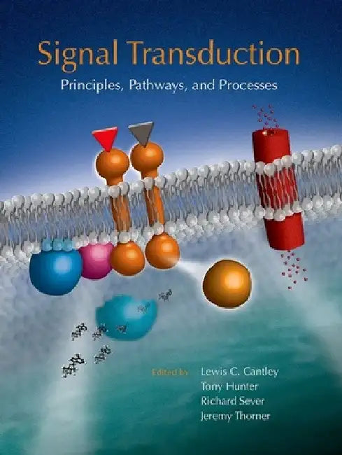 Signal Transduction: Principles, Pathways, and Processes by Cantley, Lewis