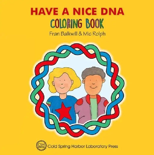 Have a Nice DNA Coloring Book (Enjoy Your Cells Color and Learn Series Book 3) by Fran Balkwill, MIC Rolph