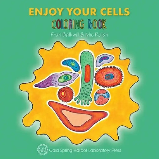 Enjoy Your Cells Coloring Book (Enjoy Your Cells Color and Learn Series Book 1) by Fran Balkwill, MIC Rolph
