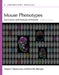 Mouse Phenotypes: Generation and Analysis of Mutants, Second Edition: A Laboratory Manual by Papaioannou, Virginia E.