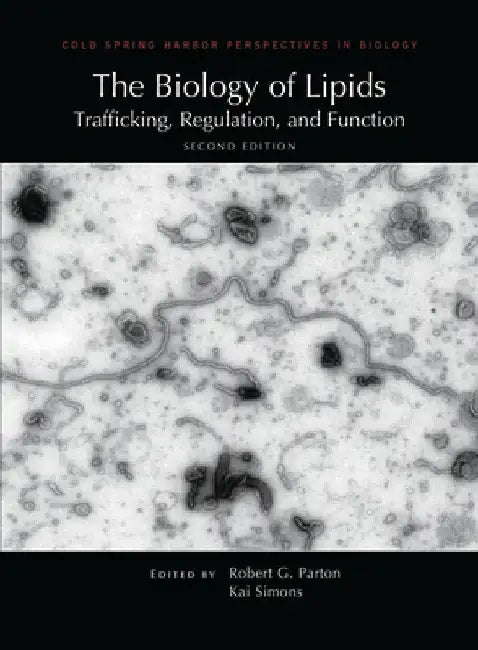 The Biology of Lipids: Trafficking, Regulation, and Function, Second Edition by Robert G. Parton