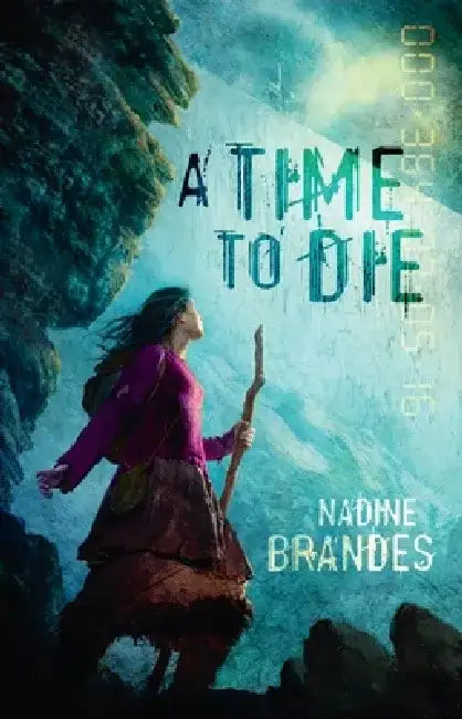 A Time to Die: Volume 1 by Nadine Brandes