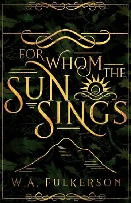 For Whom the Sun Sings by W. A. Fulkerson