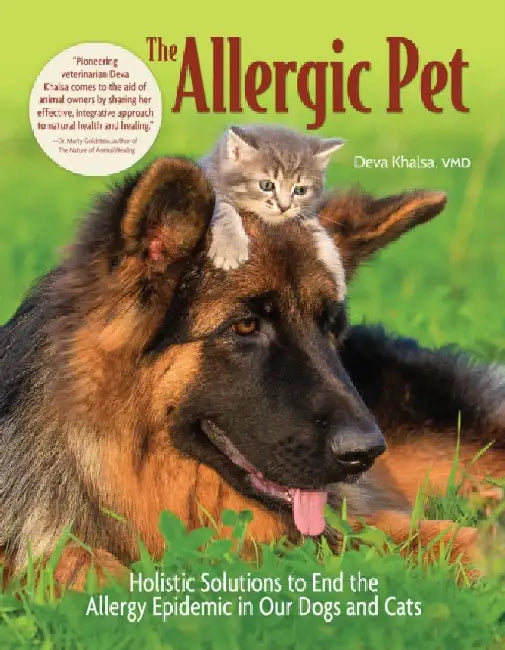 The Allergic Pet: Holistic Therapies for Allergy-Free Dogs and Cats by Deva Khalsa
