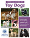 Akc Official Guide to Toy Dogs: Featuring Lovable Breeds Including Yorkshire Terrier, Chihuahua, Papillon, and Pomeranian by American Kennel Club