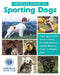 Akc Official Guide to Sporting Dogs: Featuring Lovable Breeds Including the Golden Retriever, Labrador Retriever, Pointer, and English Setter by American Kennel Club