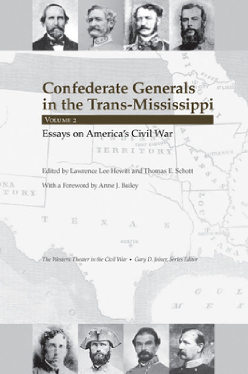 Confederate Generals in the Trans-Mississippi, Volume 2: Essays on America's Civil War by Lawrence Lee Hewitt, Thomas E. Schott