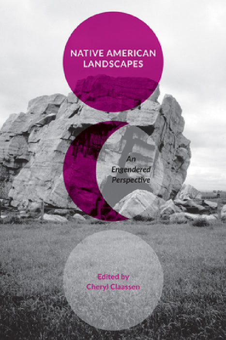 Native American Landscapes: An Engendered Perspective by Cheryl Claassen