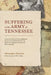 Suffering in the Army of Tennessee: A Social History of the Confederate Army of the Heartland from the Battles for Atlanta to the Retreat from Nashvil by Christopher Thrasher