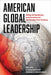 American Global Leadership: Ailing Us Diplomacy and Solutions for the Twenty-First Century by G. Doug Davis
