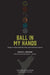 Ball in My Hands: Essays on Black Athletes, Race, and American Culture by David K. Wiggins