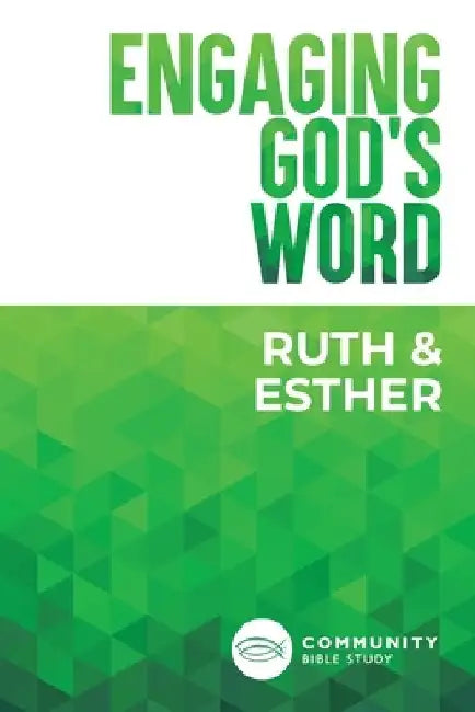 Engaging God's Word: Ruth and Esther by Community Bible Study