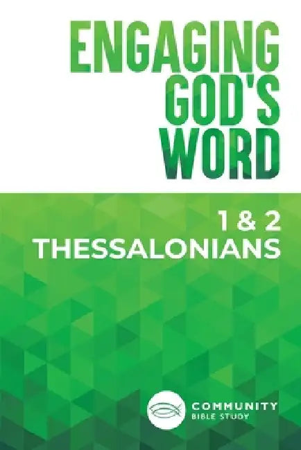 Engaging God's Word: 1 & 2 Thessalonians by Community Bible Study