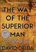 The Way of the Superior Man: A Spiritual Guide to Mastering the Challenges of Women, Work, and Sexual Desire by David Deida