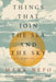 Things That Join the Sea and the Sky: Field Notes on Living by Mark Nepo