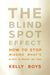 The Blind Spot Effect: How to Stop Missing What's Right in Front of You by Kelly Boys