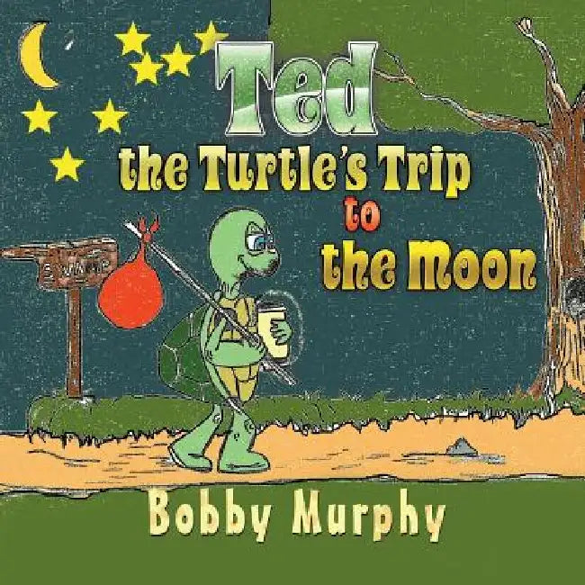 Ted the Turtle's Trip to the Moon by Bobby Murphy