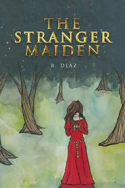 The Stranger Maiden by B. Diaz